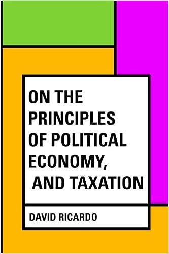 on the principles of political economy and taxation 1st edition david ricardo 1530295025, 978-1530295029