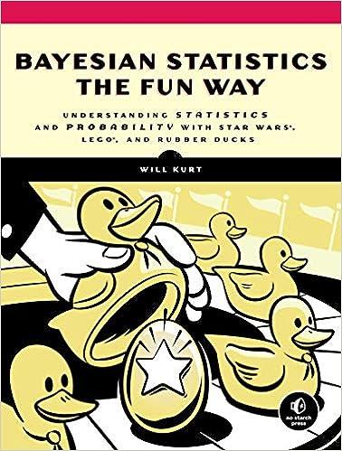 bayesian statistics the fun way understanding statistics and probability with star wars lego and rubber ducks