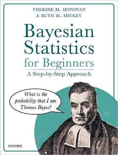 bayesian statistics for beginners  a step by step approach 1st edition therese m. donovan, ruth m. mickey