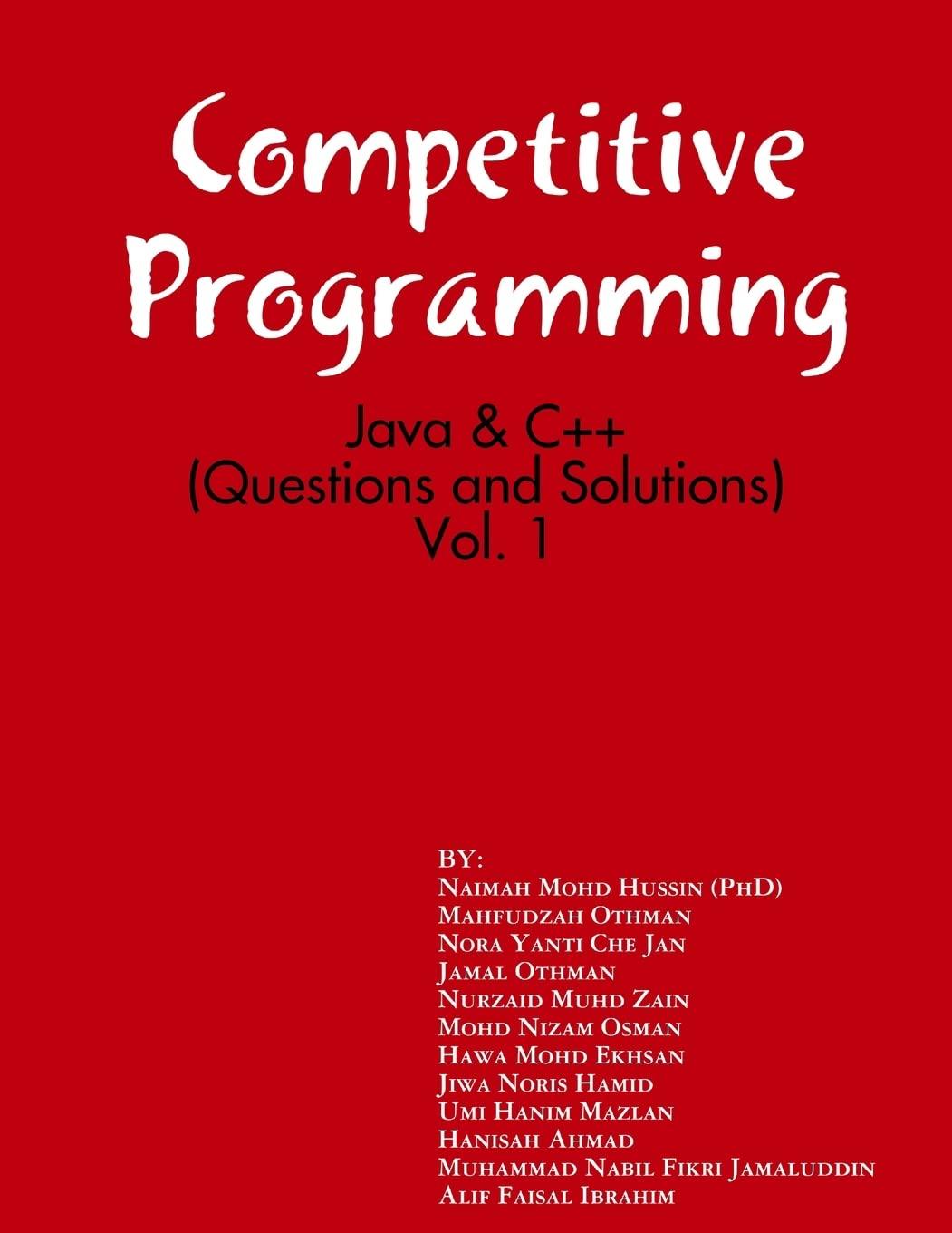 competitive programming java and c++ questions and solutions vol. 1 1st edition mahfudzah othman, naimah mohd