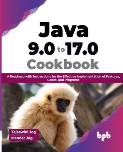 java 9.0 to 17.0 cookbook a roadmap with instructions for the effective implementation of features codes and