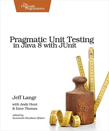 pragmatic unit testing in java 8 with junit 1st edition jeff langr, andy hunt, dave thomas 1941222595,