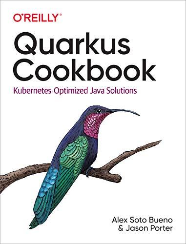 quarkus cookbook kubernetes optimized java solutions 1st edition alex bueno, jason porter 1492062650,