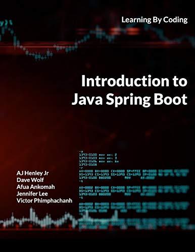 introduction to java spring boot learning by coding 1st edition aj henley jr, dave wolf, afua ankomah,