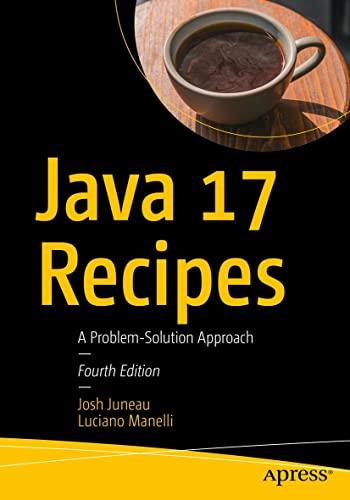 java 17 recipes a problem solution approach 4th edition josh juneau, luciano manelli 148427962x,