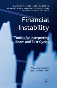 financial instability toolkit for interpreting boom and bust cycles 1st edition v. d'apice, g. ferri