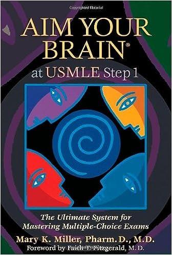 aim your brain at usmle step 1 the ultimate system for mastering multiple choice exams 1st edition mary k.