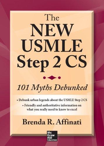 the new usmle step 2 cs 101 myths debunked 1st edition brenda affinati 0071828133, 978-0071828130