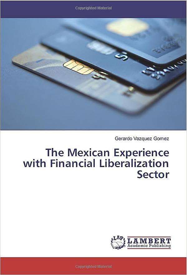 the mexican experience with financial liberalization sector 1st edition gerardo vazquez gomez 3330016787,