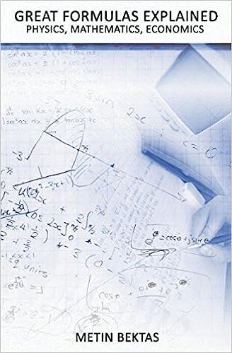 great formulas explained physics mathematics economics 1st edition metin bektas 1520971141, 978-1520971148