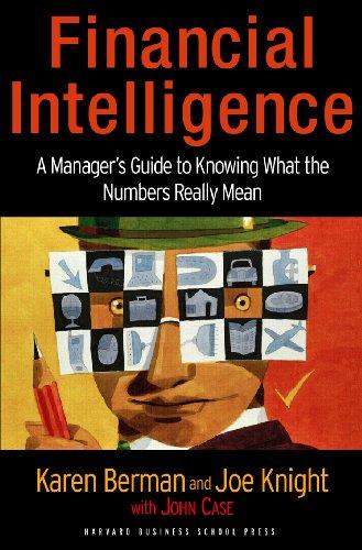 financial intelligence a managers guide to knowing what the numbers really mean 1st edition karen berman, joe