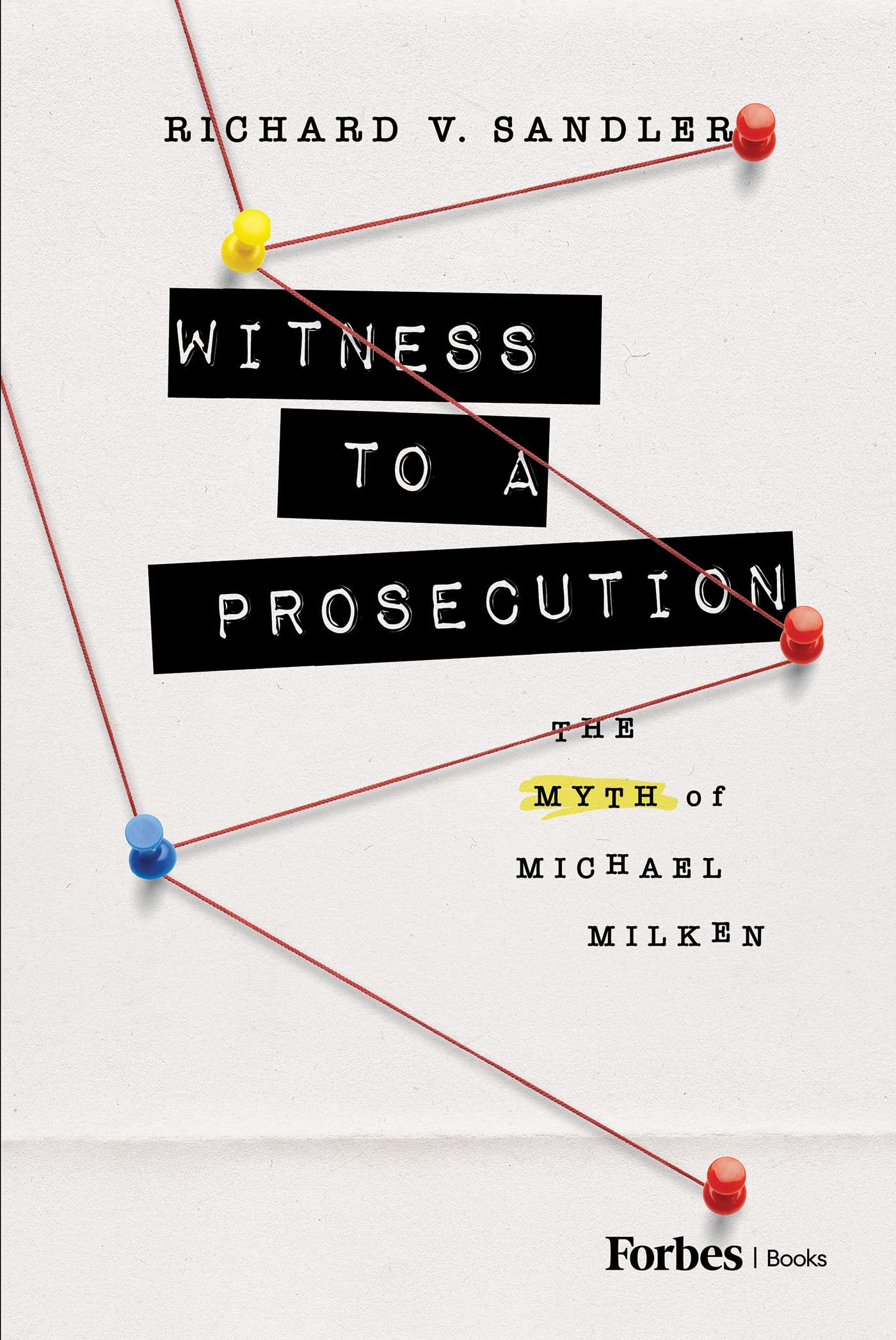 witness to a prosecution the myth of michael milken 1st edition richard sandler b0c4381g6s, 979-8887501338