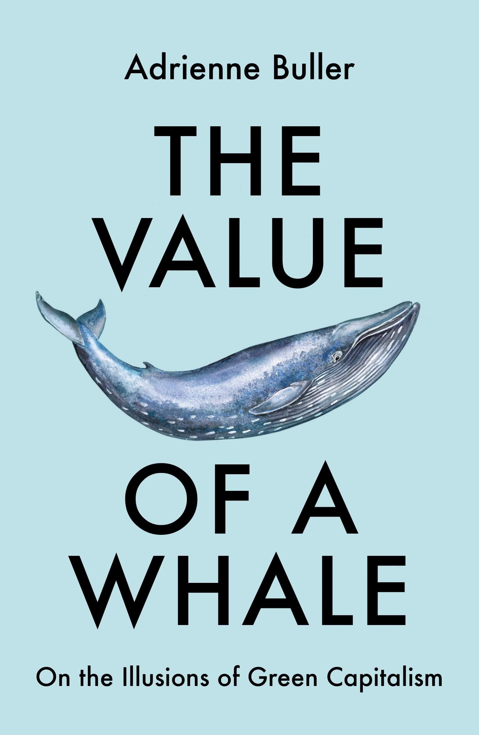the value of a whale on the illusions of green capitalism 1st edition adrienne buller 1526162636,