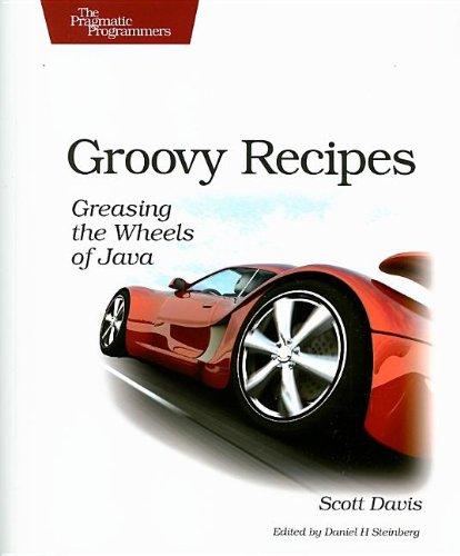 groovy recipes greasing the wheels of java 1st edition scott davis 0978739299, 978-0978739294