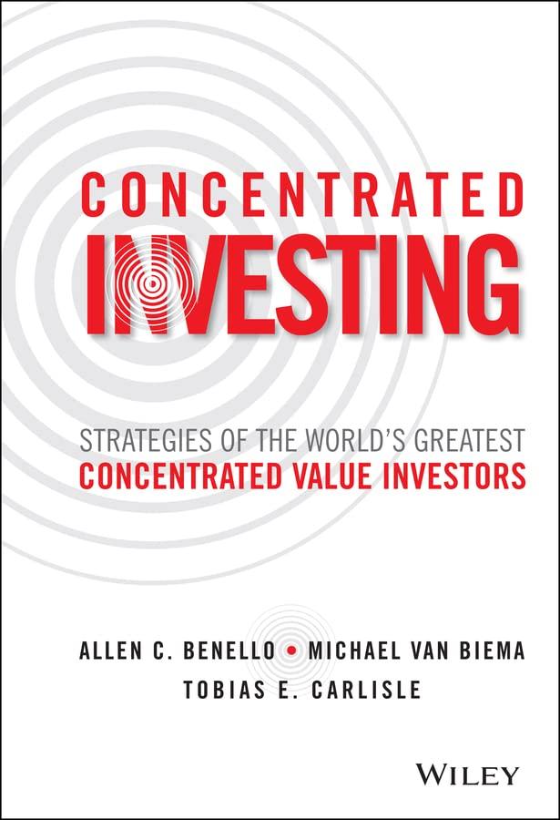 concentrated investing strategies of the worlds greatest concentrated value investors 1st edition allen c.
