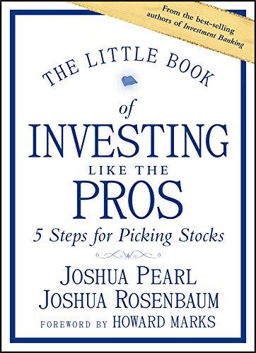 the little book of investing like the pros five steps for picking stocks 1st edition joshua pearl, joshua