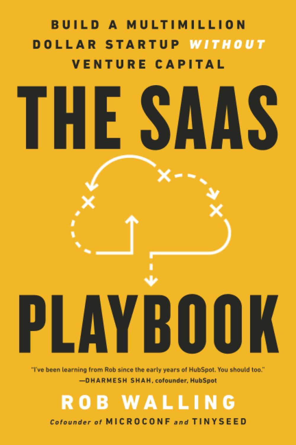 the saas playbook build a multimillion dollar startup without venture capital 1st edition rob walling, jason