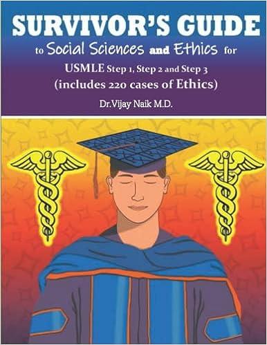survivors guide to social sciences and ethics usmle step 1 step 2 and step 3 includes 200 cases of ethics 1st