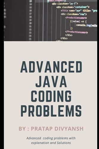 advanced java coding problems best advanced coding problems with explanation and solutions 1st edition pratap