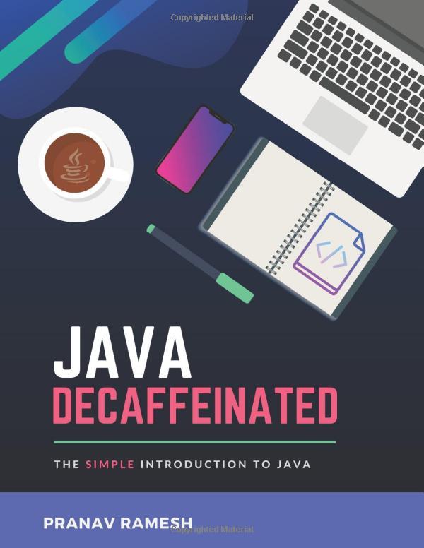 java decaffeinated the simple introduction to java 1st edition pranav ramesh b09myvxnwm, 979-8781554041