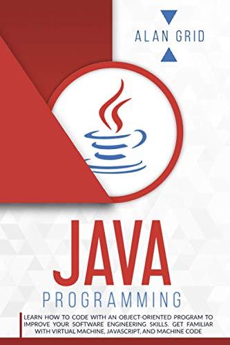 java programming learn how to code with an object oriented program to improve your software engineering