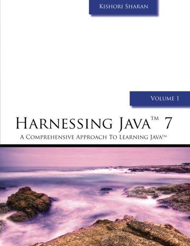 harnessing java 7 a comprehensive approach to learning java 1st edition mr. kishori sharan 1463767714,