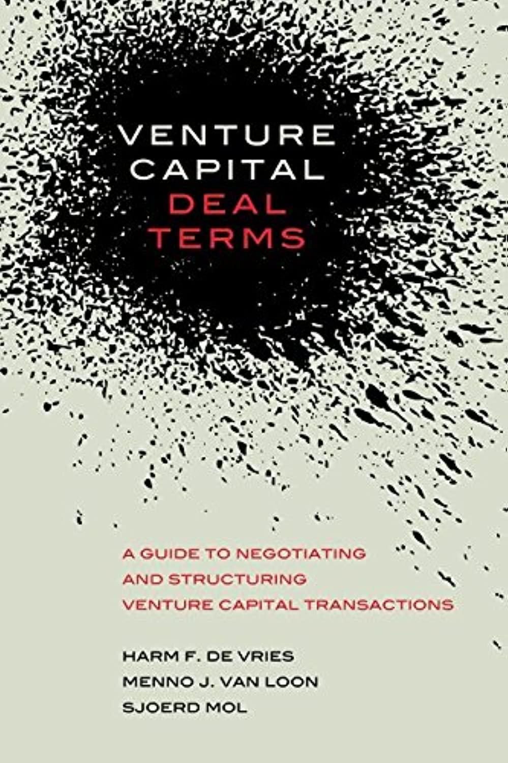 venture capital deal terms a guide to negotiating and structuring venture capital transactions 1st edition