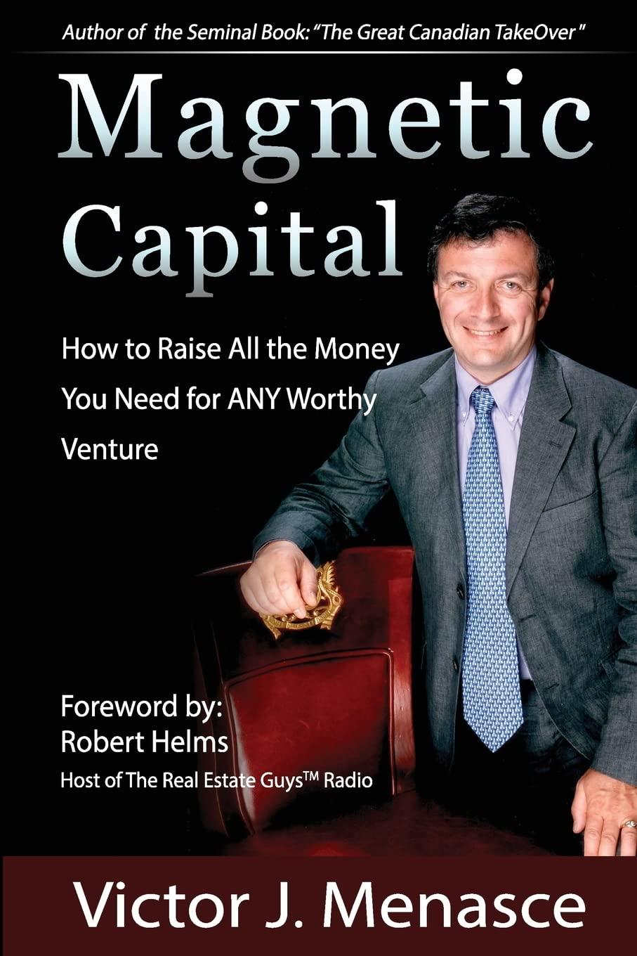 magnetic capital raise all the money for any worthy venture 1st edition victor j menasce 1537531581,