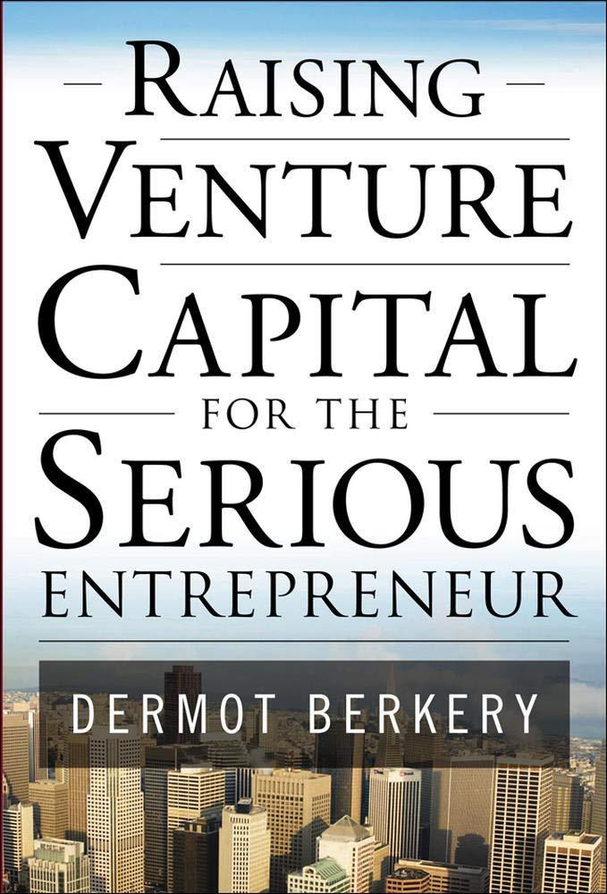 raising venture capital for the serious entrepreneur 1st edition dermot berkery 0071496025, 978-0071496025