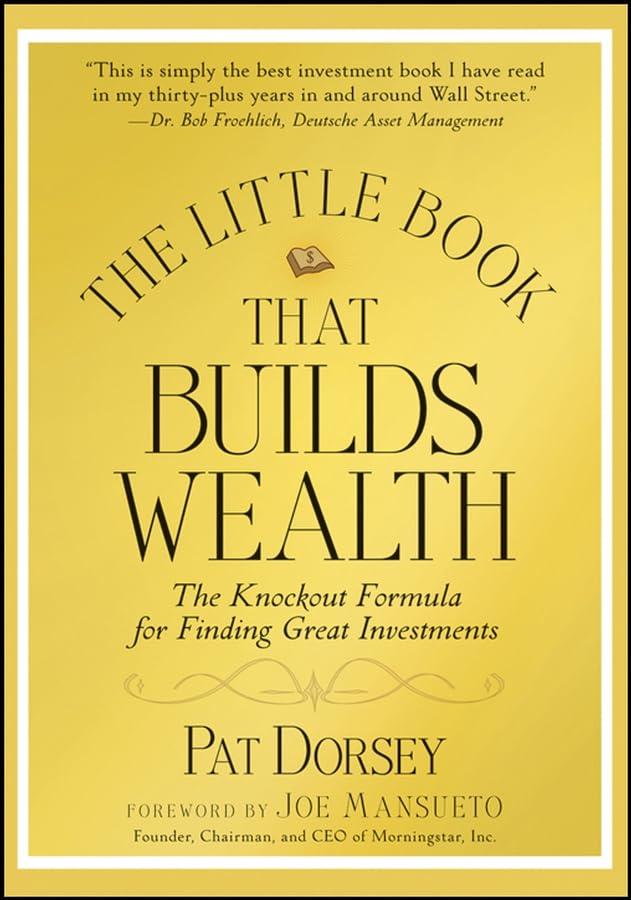 the little book that builds wealth the knockout formula for finding great investments 1st edition pat dorsey