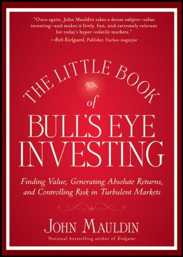 the little book of bulls eye investing finding value generating absolute returns and controlling risk in