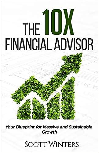 the 10x financial advisor your blueprint for massive and sustainable growth 5th edition scott winters,