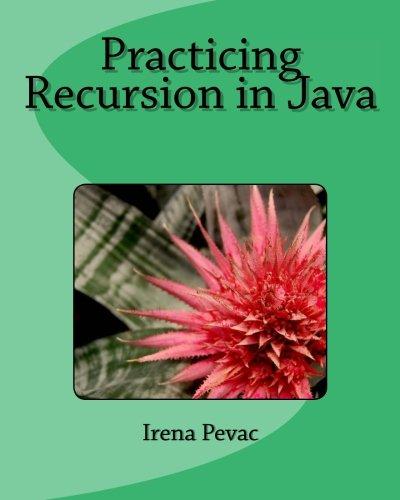 practicing recursion in java 1st edition irena pevac 1532712278, 978-1532712272