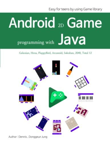 android 2d game programming with java easy for teens by using game library 1st edition donggeun jung