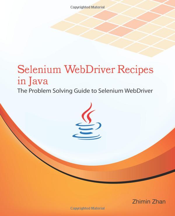 selenium webdriver recipes in java the problem solving guide to selenium webdriver 1st edition zhimin zhan