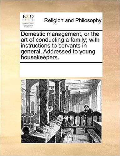 domestic management or the art of conducting a family with instructions to servants in general addressed to