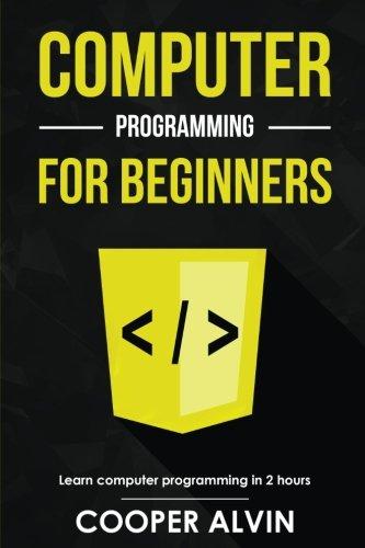 computer programming for beginners 1st edition cooper alvin 1981497803, 978-1981497805