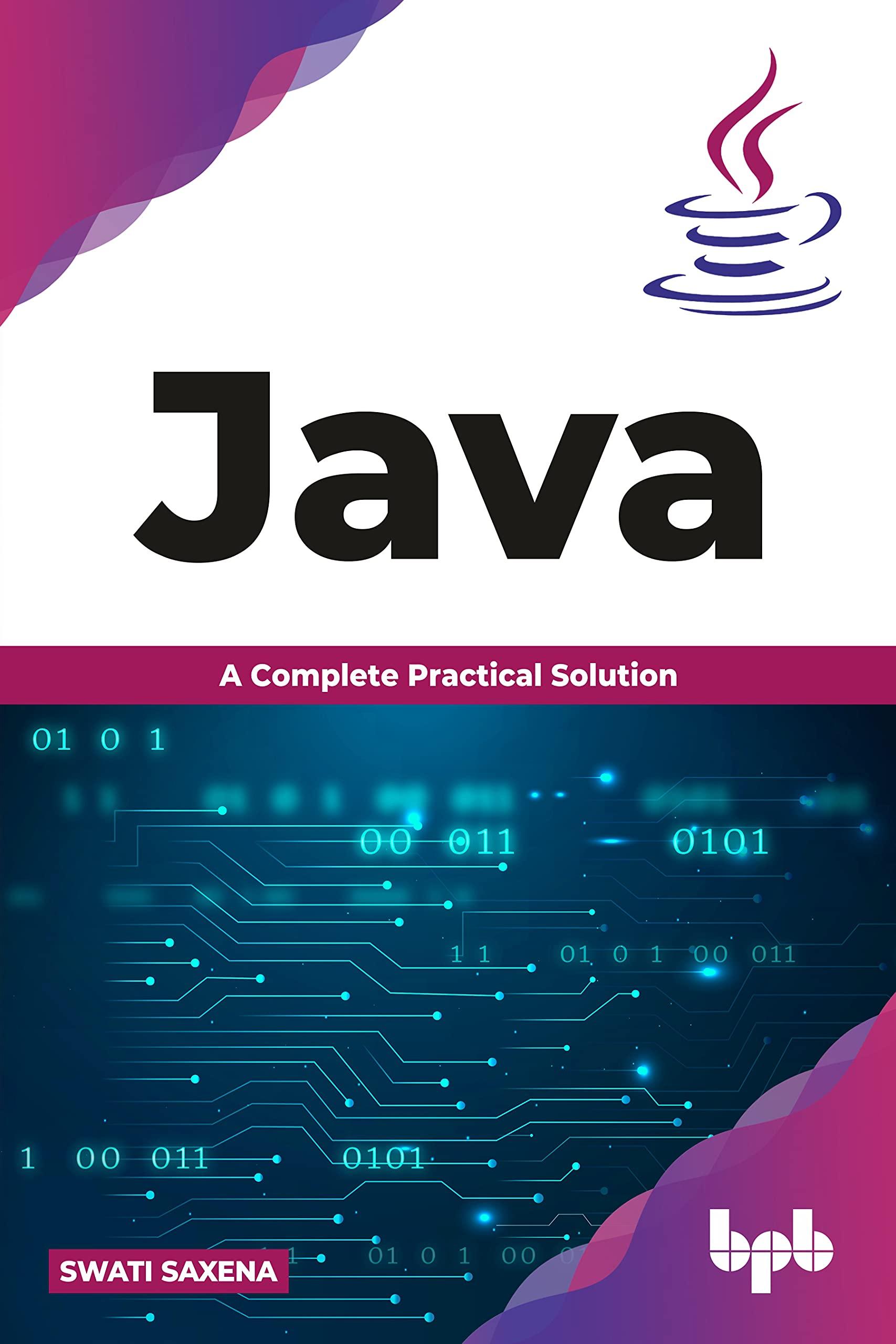 java a complete practical solution 1st edition swati saxena 978-9388176507
