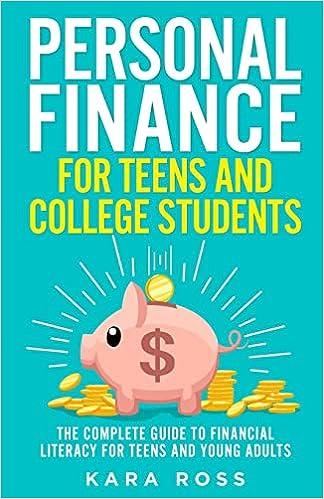 personal finance for teens and college students the complete guide to financial literacy for teens and young