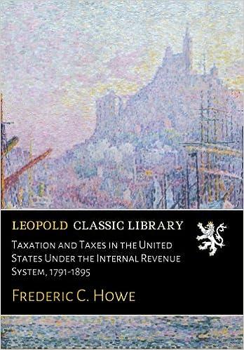 taxation and taxes in the united states under the internal revenue system 1st edition frederic c. howe
