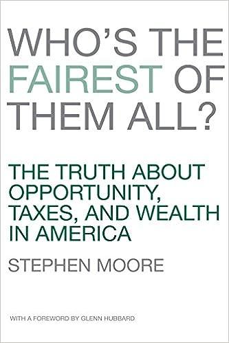 whos the fairest of them all the truth about opportunity taxes and wealth in america 1st edition stephen