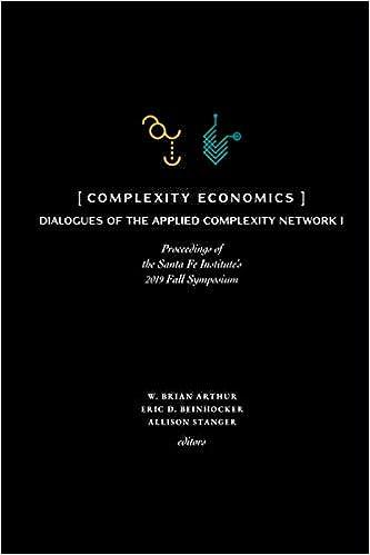 complexity economics proceedings of the santa fe institutes 2019 fall symposium 1st edition w. brian arthur