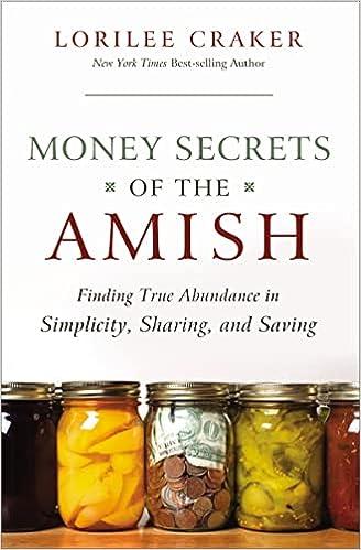 money secrets of the amish finding true abundance in simplicity sharing and saving 1st edition lorilee craker