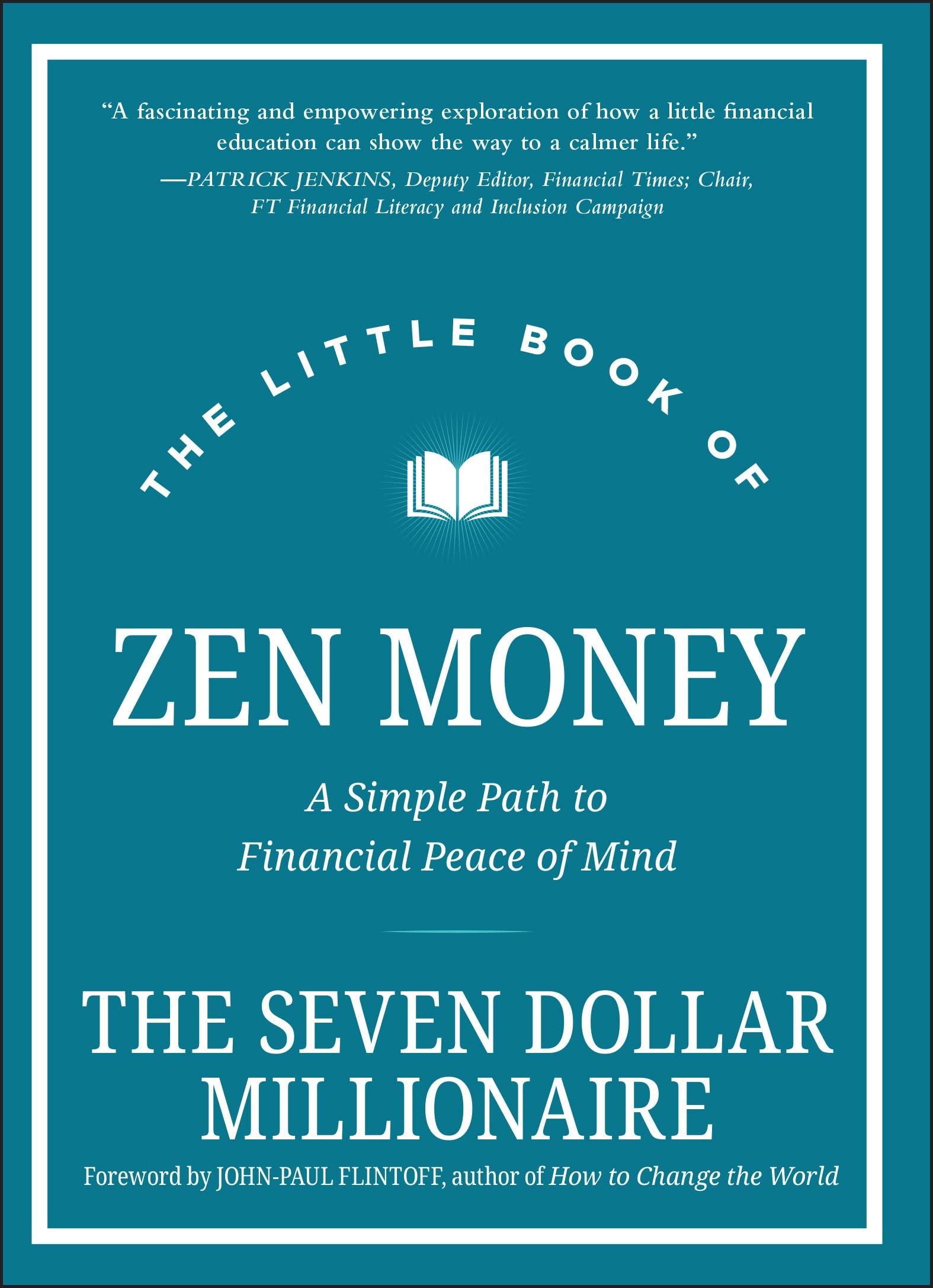 the little book of zen money a simple path to financial peace of mind 1st edition seven dollar millionaire