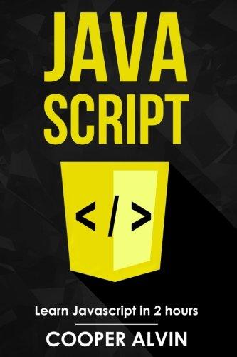 javascript learn javascript in 2 hours 1st edition cooper alvin 1981554734, 978-1981554737