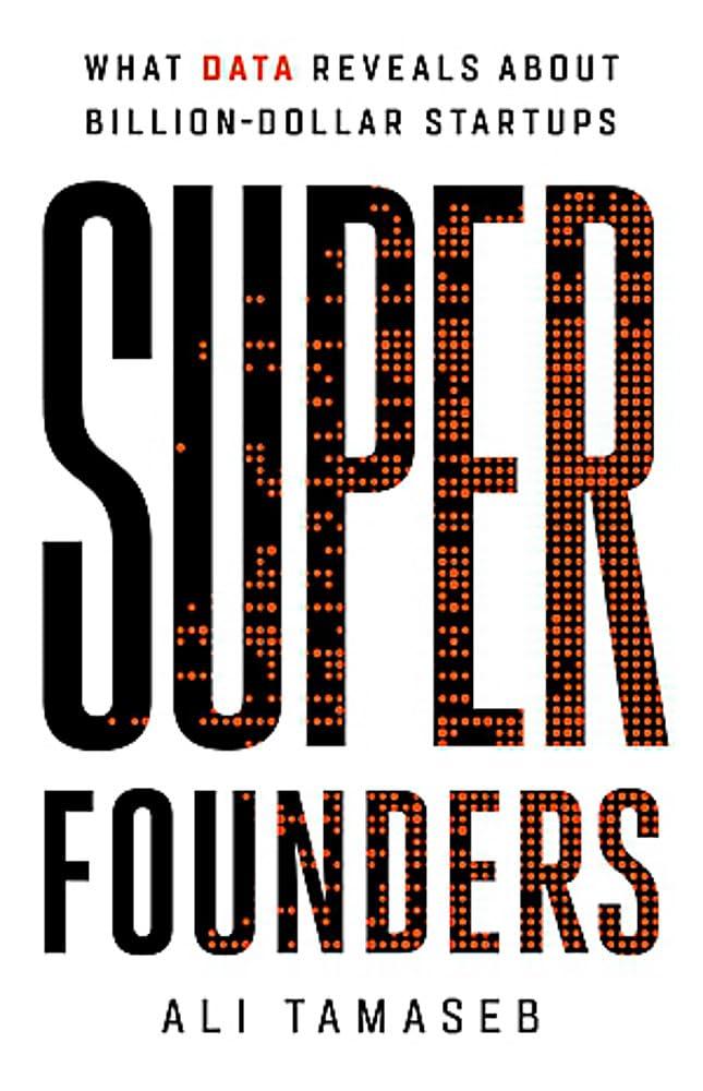 super founders what data reveals about billion dollar startups 1st edition ali tamaseb 1541768426,