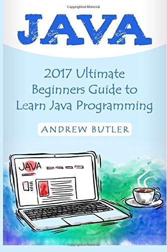 java 2017 ultimate beginners guide to learn java programming 1st edition andrew butler 1544763492,