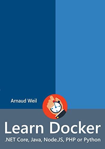 learn docker net core java node js php or python 1st edition arnaud weil 0244765227, 978-0244765224
