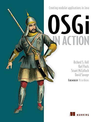 osgi in action creating modular applications in java 1st edition richard s. hall, karl pauls , stuart