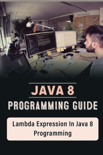 java 8 programming guide lambda expression in java 8 programming 1st edition pearle honnold b0br1yw88j,